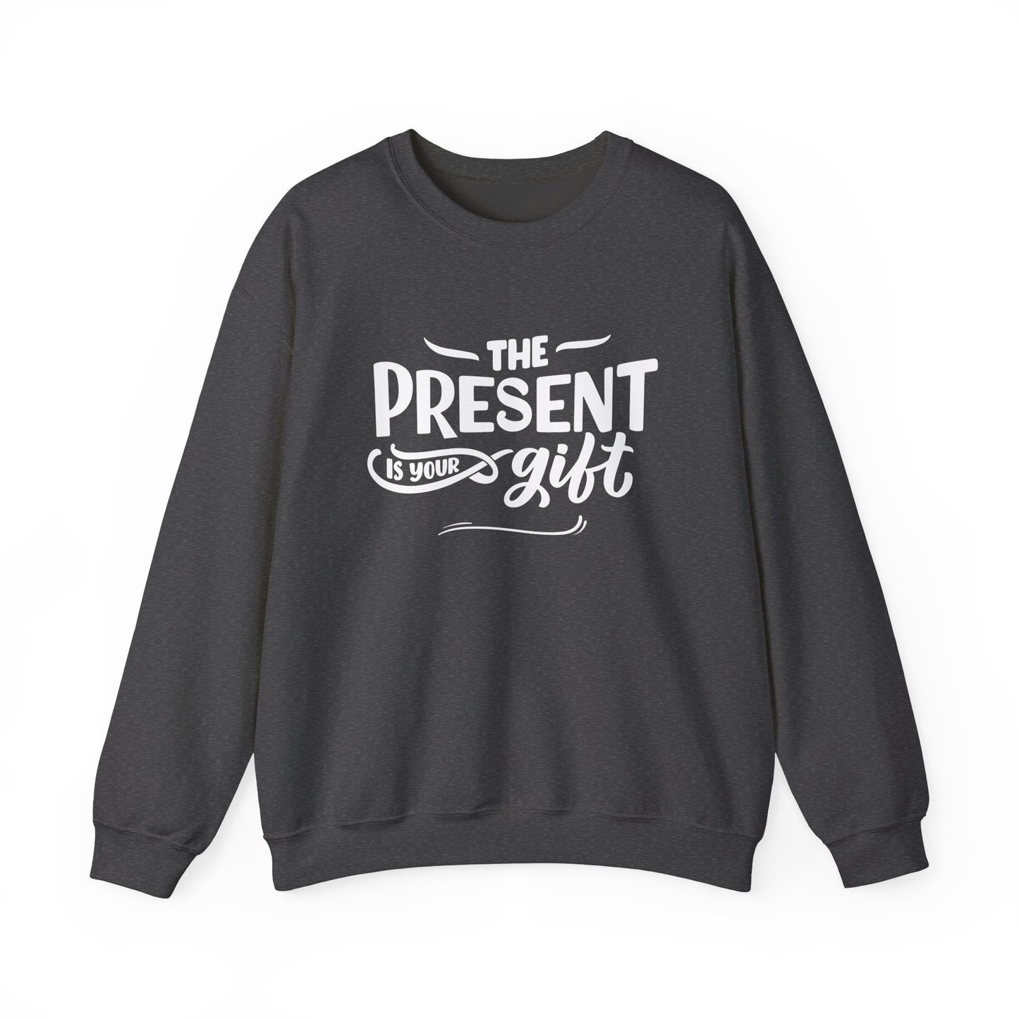 Motivational Crewneck Sweatshirt - The Present is Your Gift