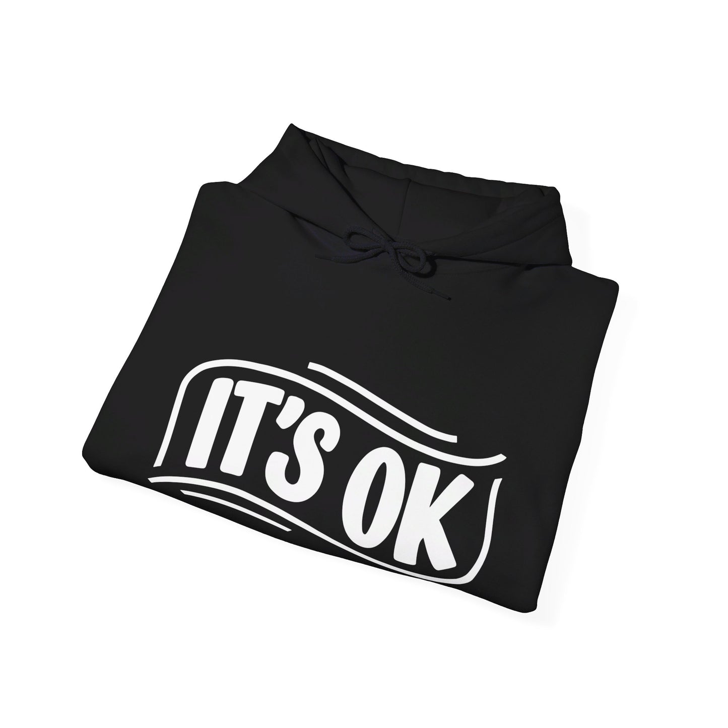 It's Ok Hooded Sweatshirt, It's Ok Comfort Hoodie, Motivational Hoodie, Mental Health