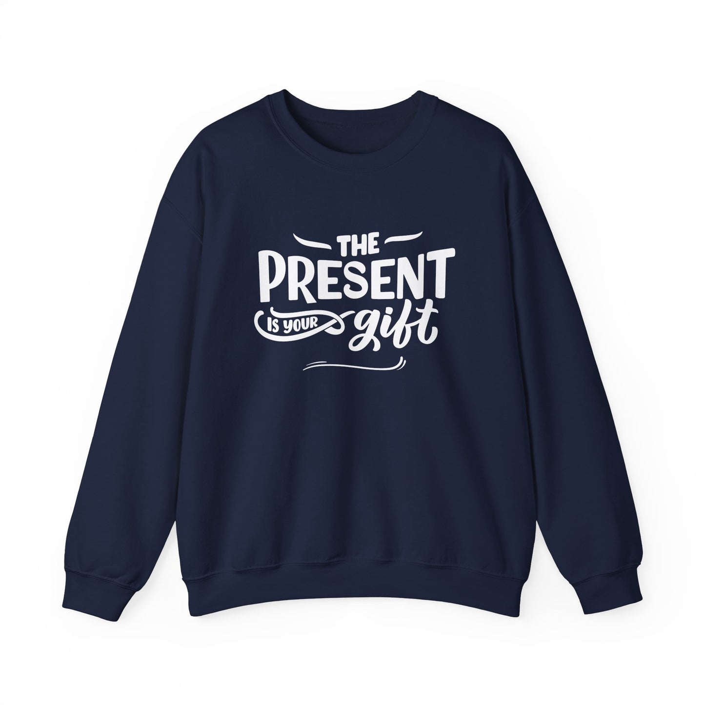 Motivational Crewneck Sweatshirt - The Present is Your Gift