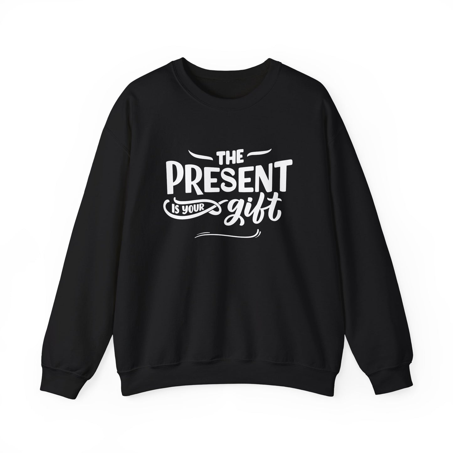 Motivational Crewneck Sweatshirt - The Present is Your Gift