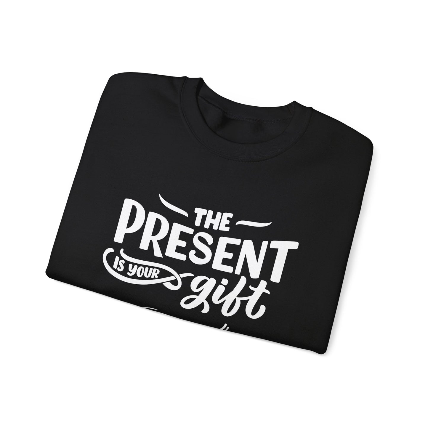Motivational Crewneck Sweatshirt - The Present is Your Gift
