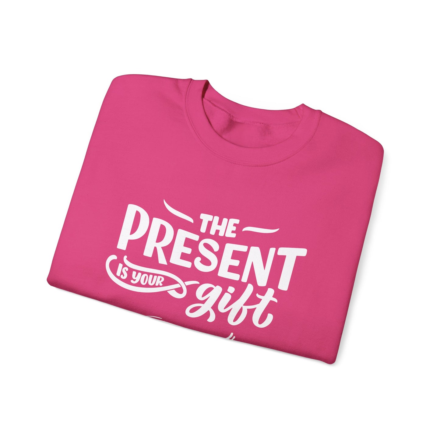 Motivational Crewneck Sweatshirt - The Present is Your Gift
