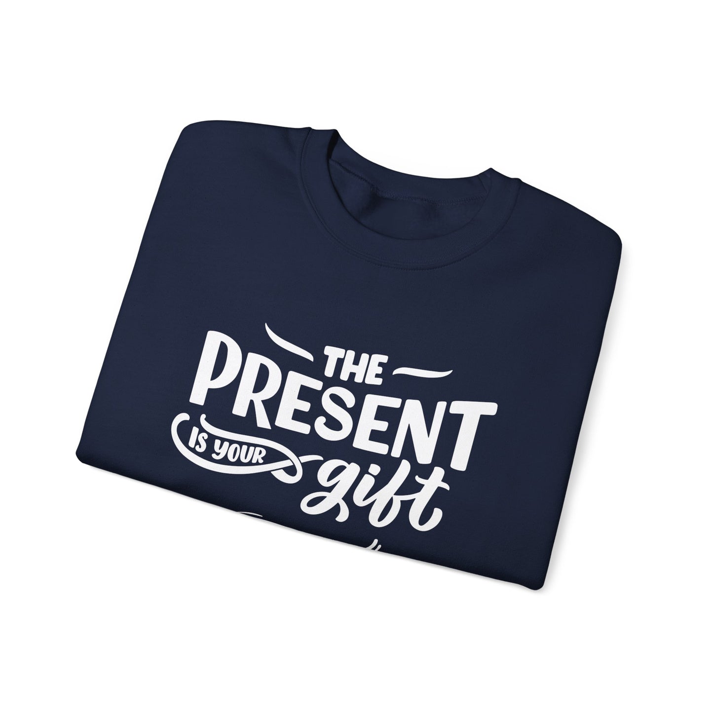Motivational Crewneck Sweatshirt - The Present is Your Gift