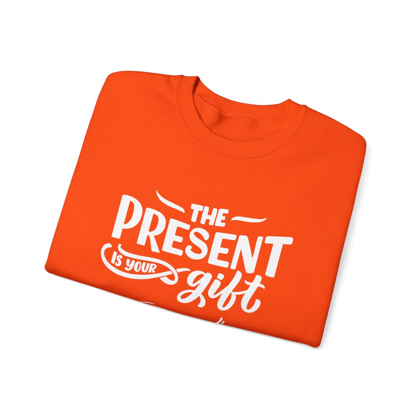 Motivational Crewneck Sweatshirt - The Present is Your Gift