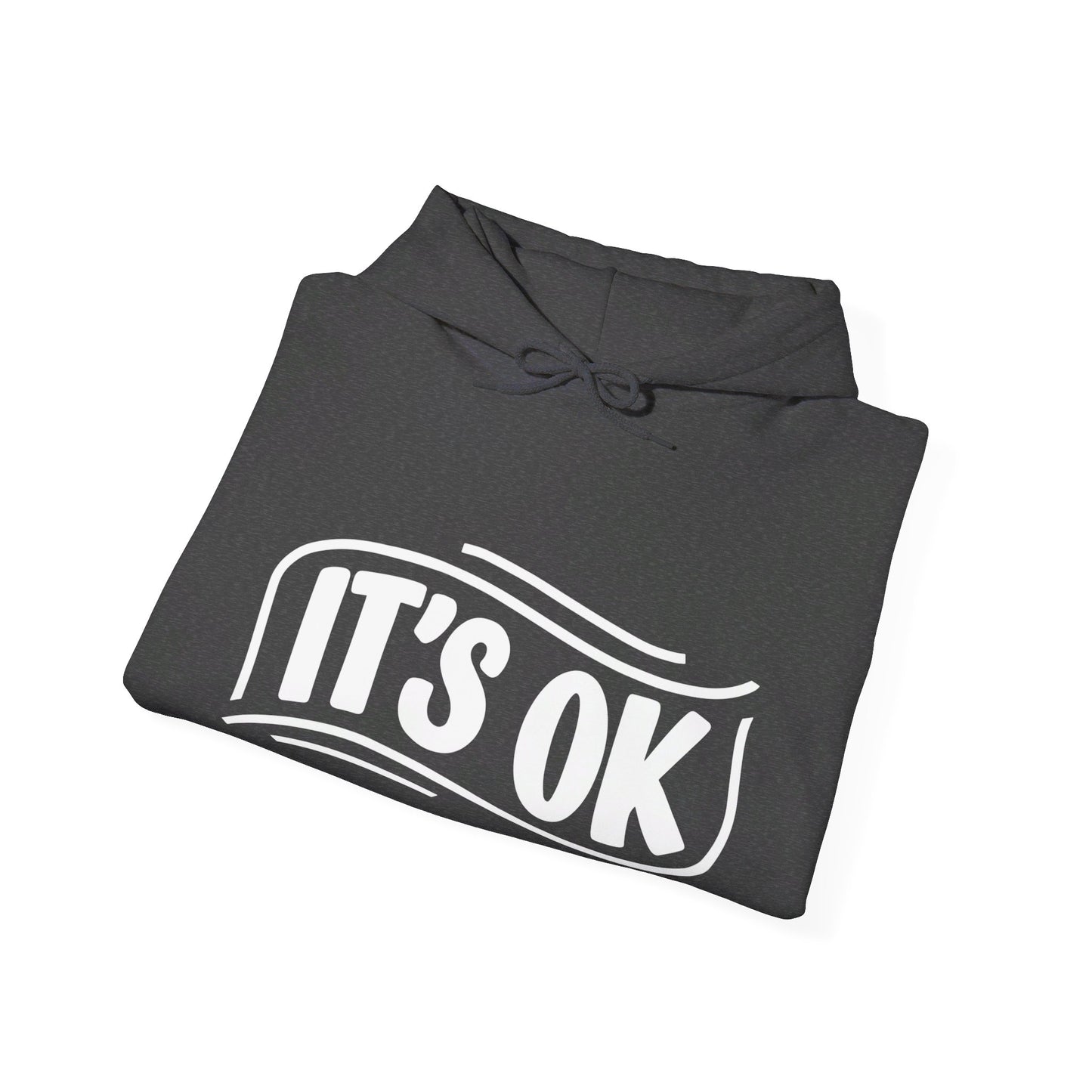 It's Ok Hooded Sweatshirt, It's Ok Comfort Hoodie, Motivational Hoodie, Mental Health