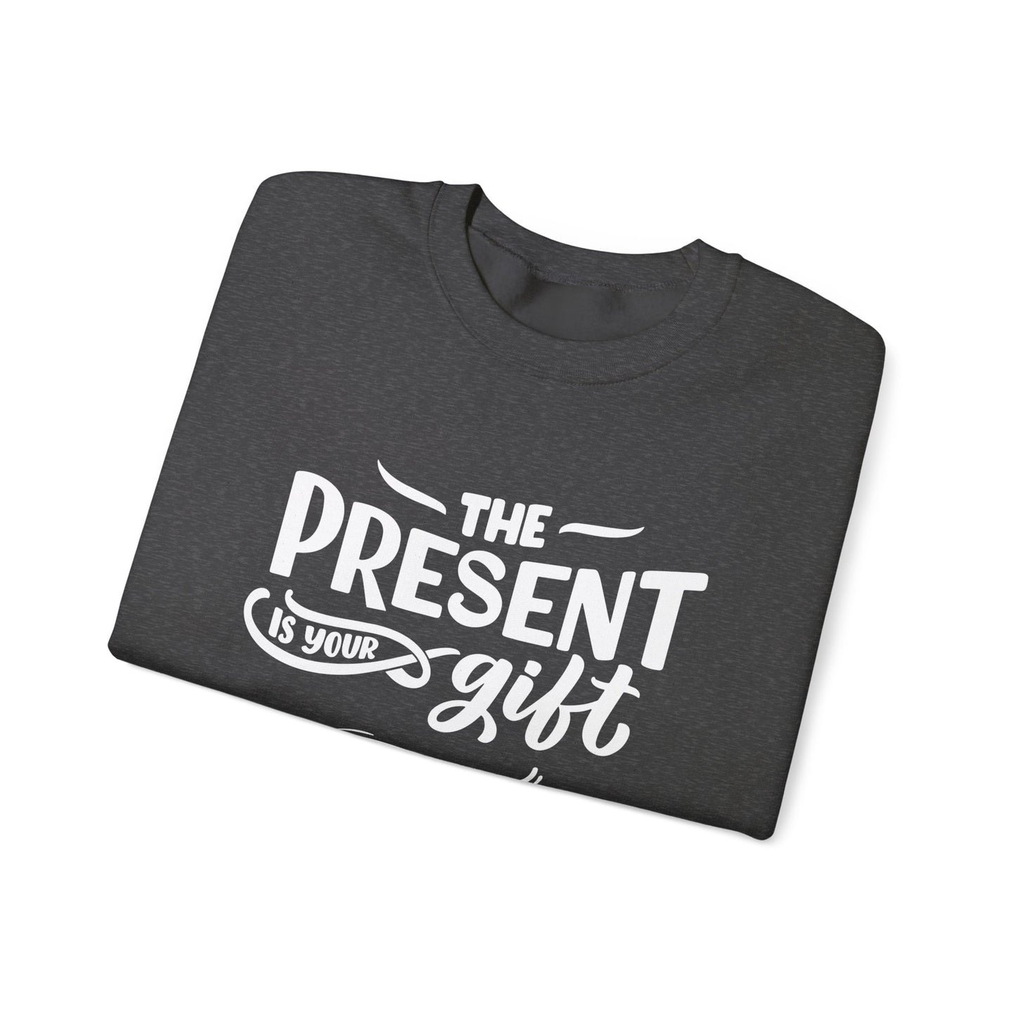 Motivational Crewneck Sweatshirt - The Present is Your Gift