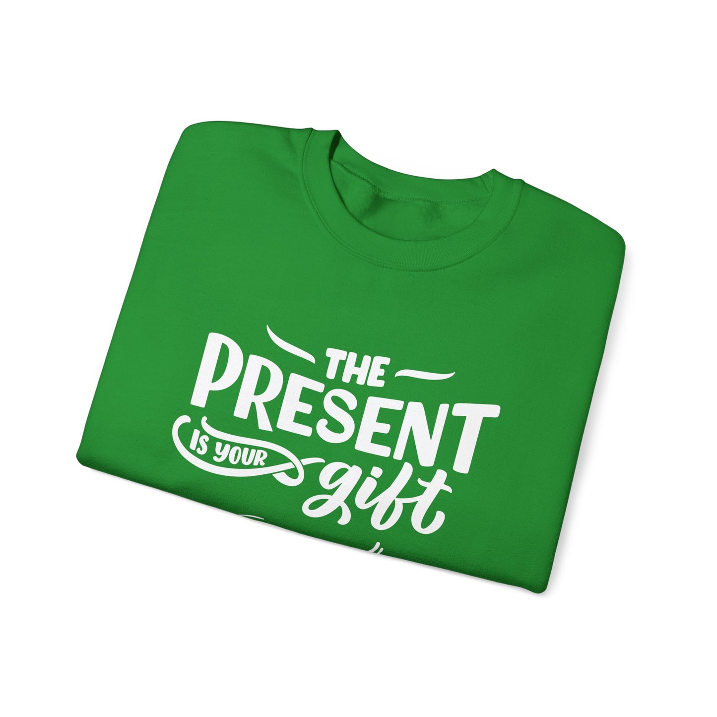Motivational Crewneck Sweatshirt - The Present is Your Gift