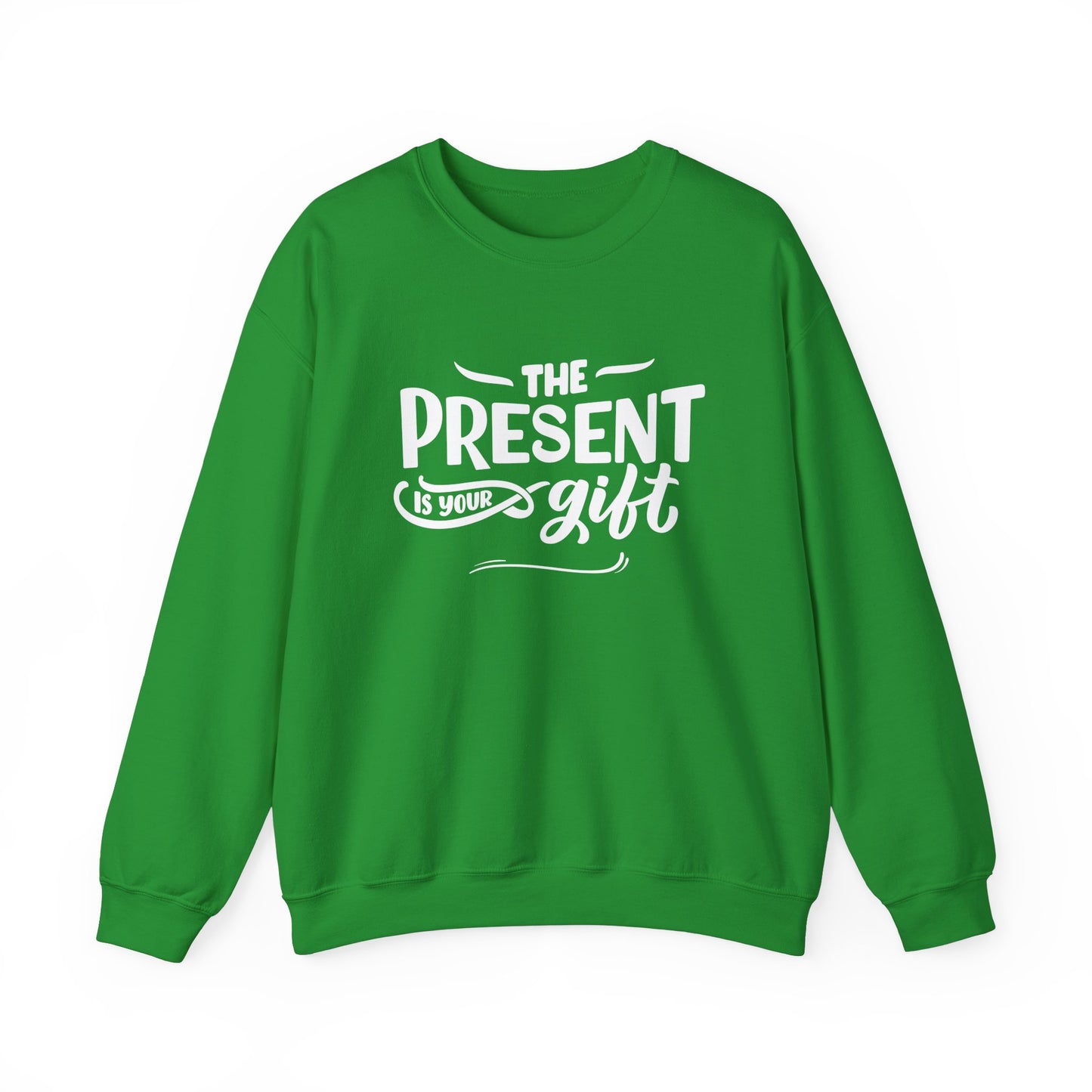 Motivational Crewneck Sweatshirt - The Present is Your Gift