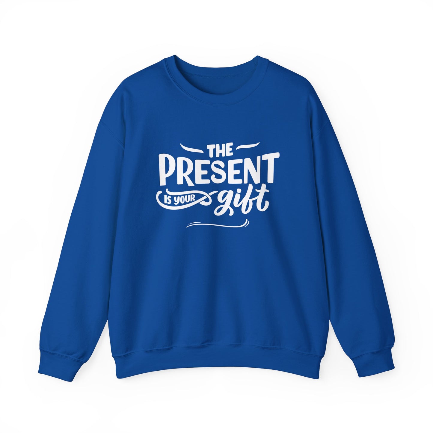 Motivational Crewneck Sweatshirt - The Present is Your Gift