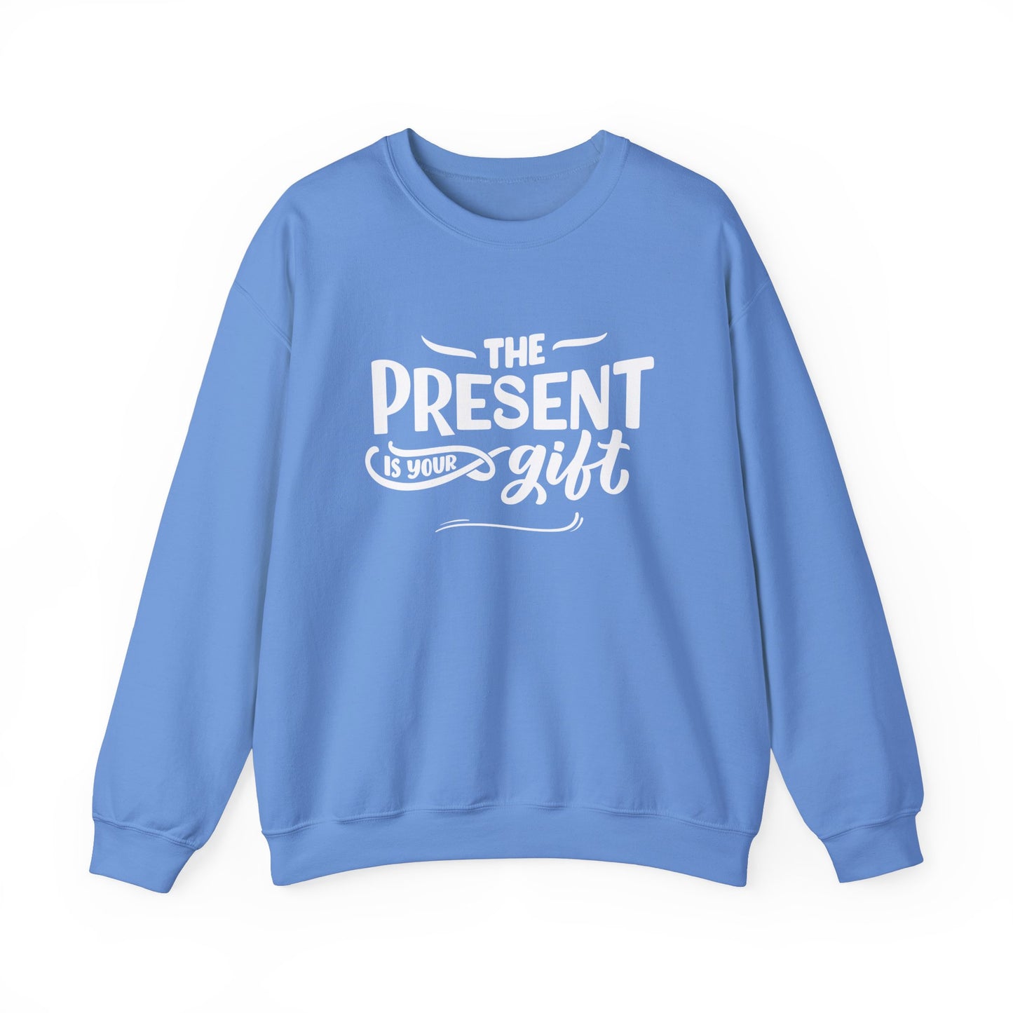 Motivational Crewneck Sweatshirt - The Present is Your Gift