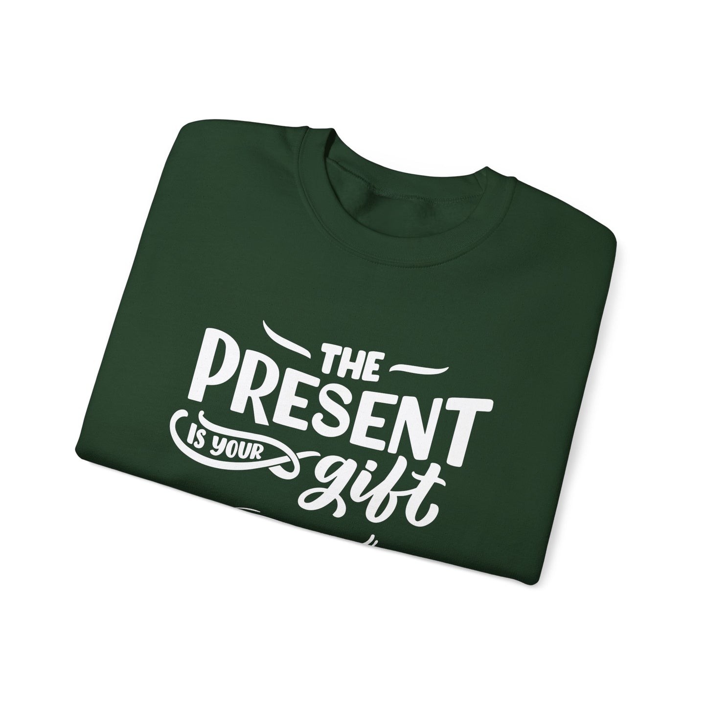 Motivational Crewneck Sweatshirt - The Present is Your Gift