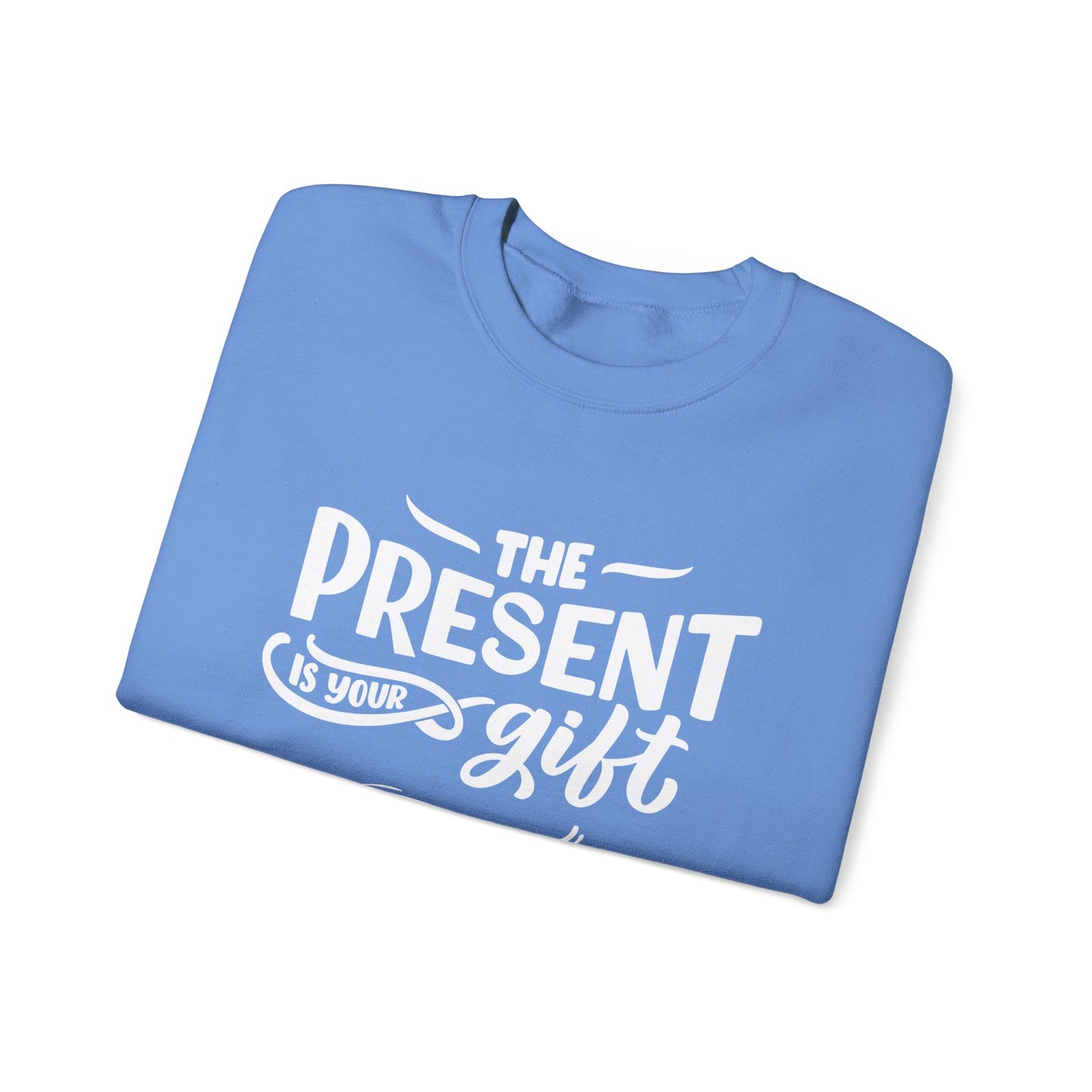 Motivational Crewneck Sweatshirt - The Present is Your Gift