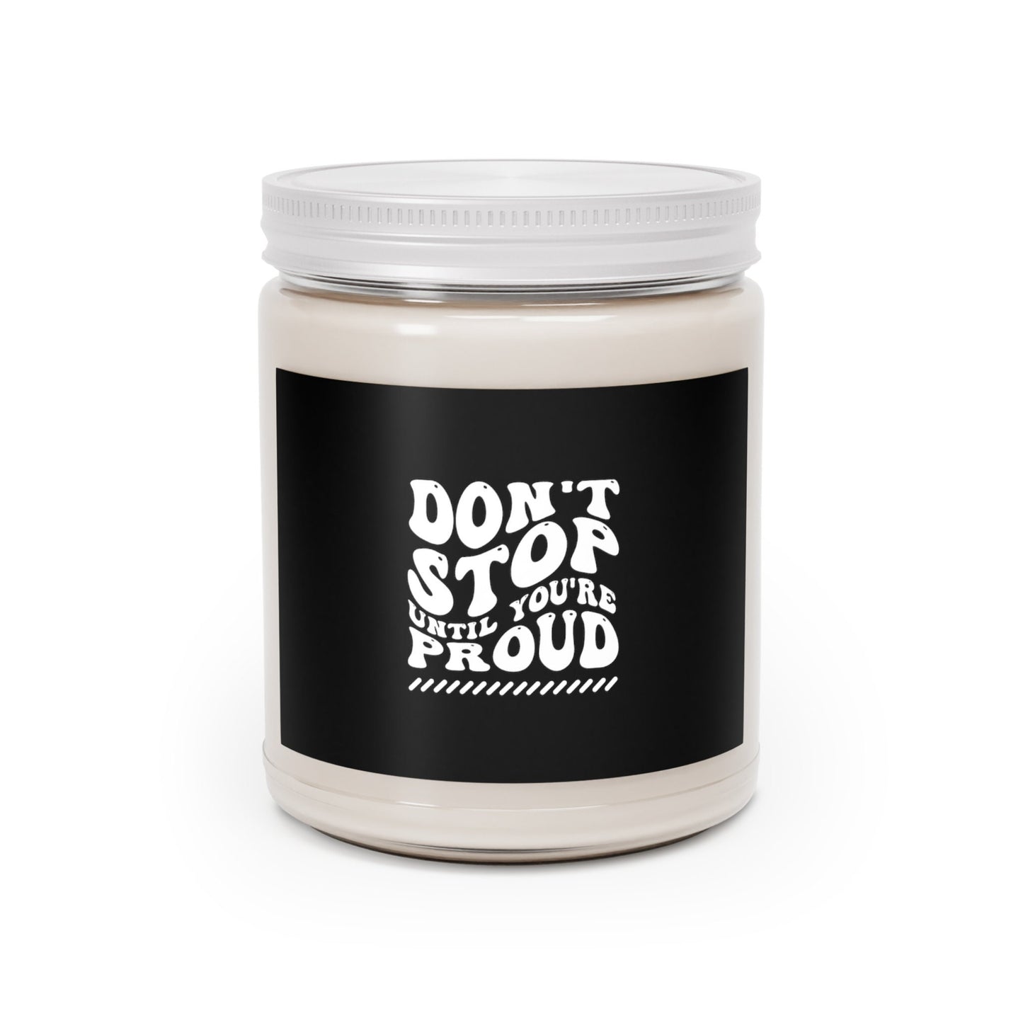 Don't Stop Until You're Proud, Create an uplifting atmosphere: Motivational Quote Scented Candle - ideal for housewarming gifts, Gift Idea