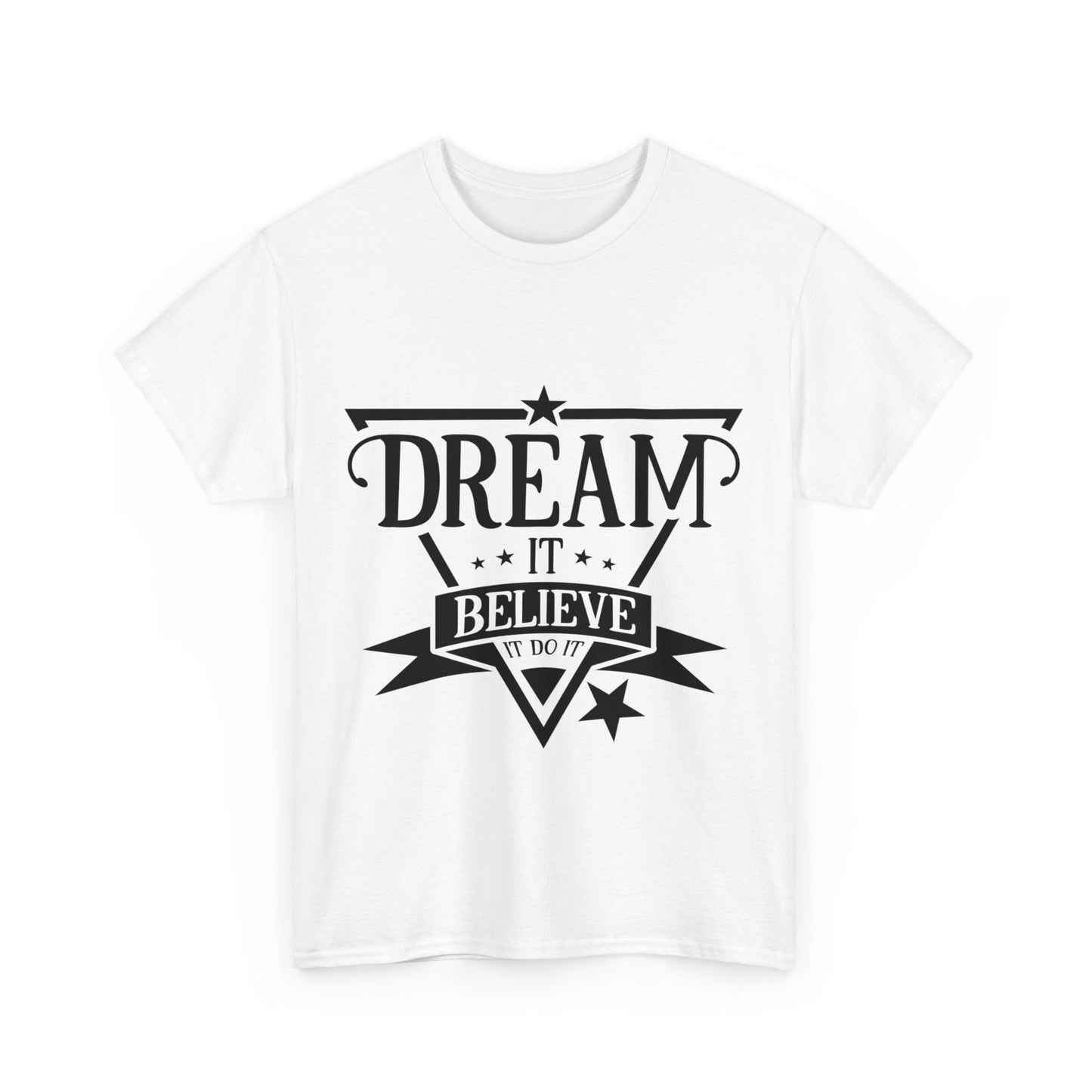 Dream It, Believe It, Motivational T-Shirt for Him and Her – Spread Positivity with Inspirational Messages, Gift Idea For Loved Ones