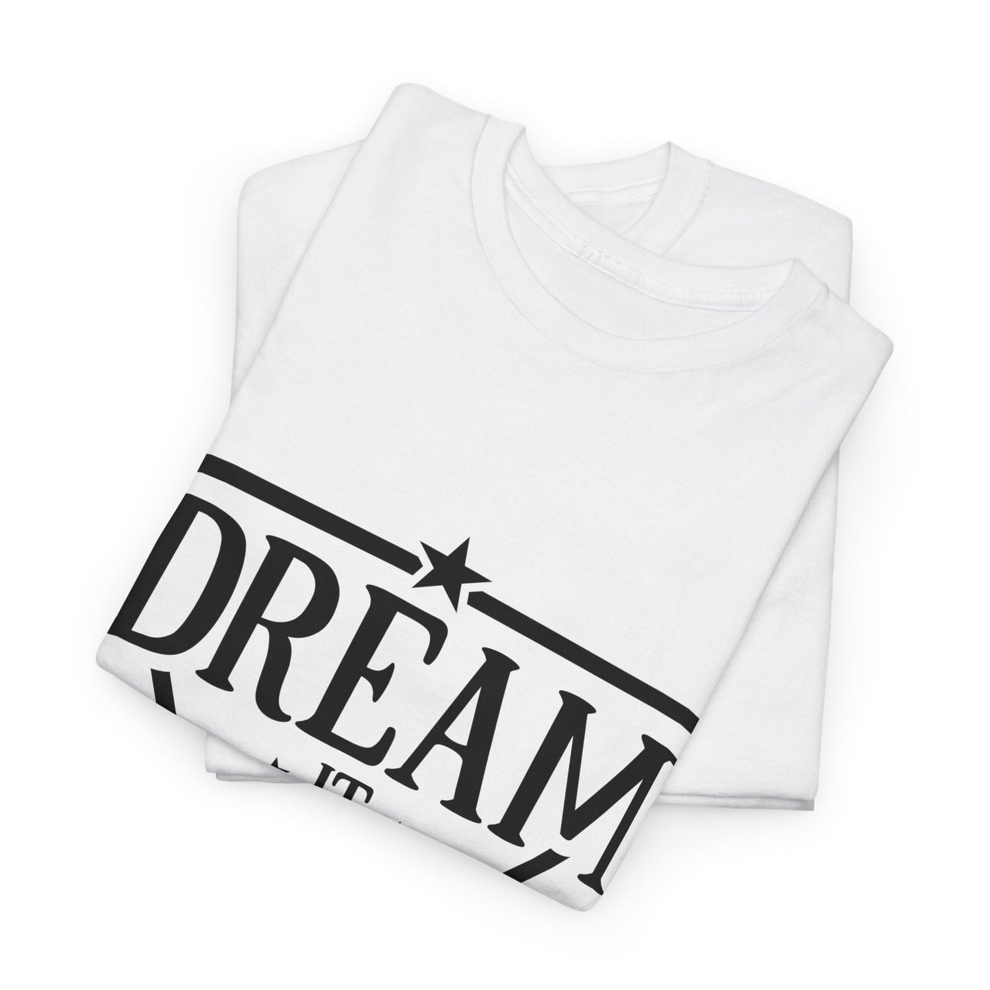 Dream It, Believe It, Motivational T-Shirt for Him and Her – Spread Positivity with Inspirational Messages, Gift Idea For Loved Ones