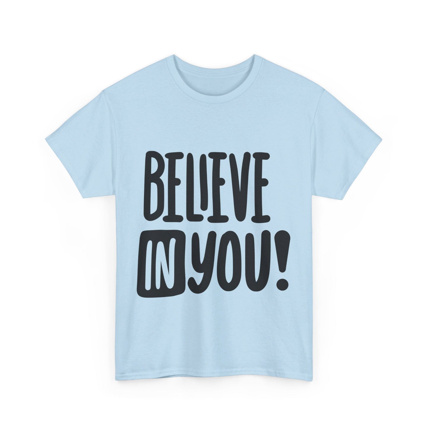 Believe In You T-Shirt - Unisex Heavy Cotton Tee, Motivational Tee, Mental Health Tee