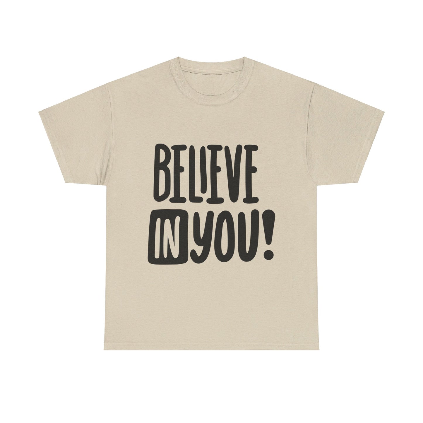 Believe In You T-Shirt - Unisex Heavy Cotton Tee, Motivational Tee, Mental Health Tee