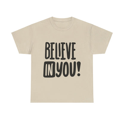 Believe In You T-Shirt - Unisex Heavy Cotton Tee, Motivational Tee, Mental Health Tee