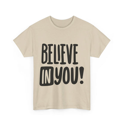 Believe In You T-Shirt - Unisex Heavy Cotton Tee, Motivational Tee, Mental Health Tee