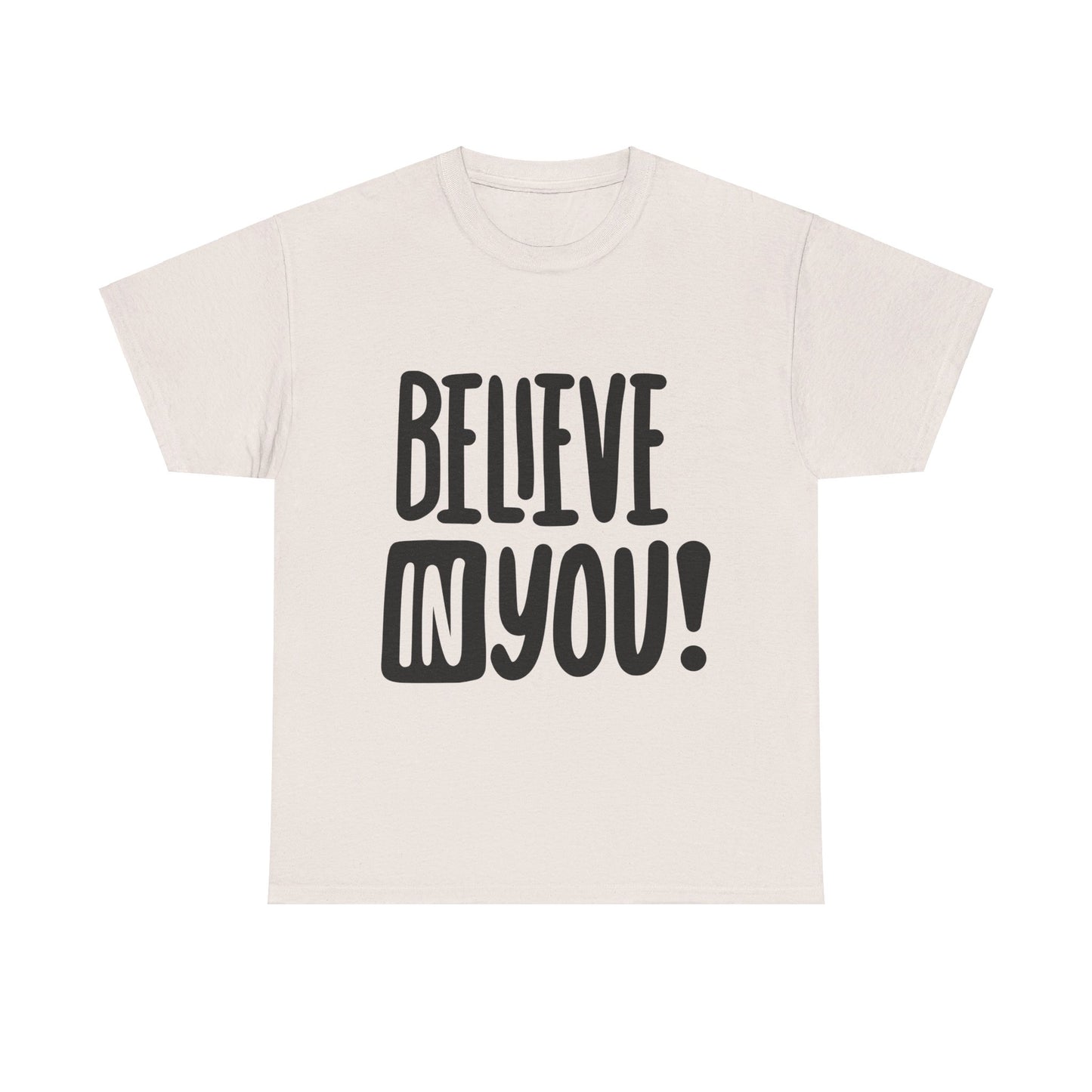 Believe In You T-Shirt - Unisex Heavy Cotton Tee, Motivational Tee, Mental Health Tee