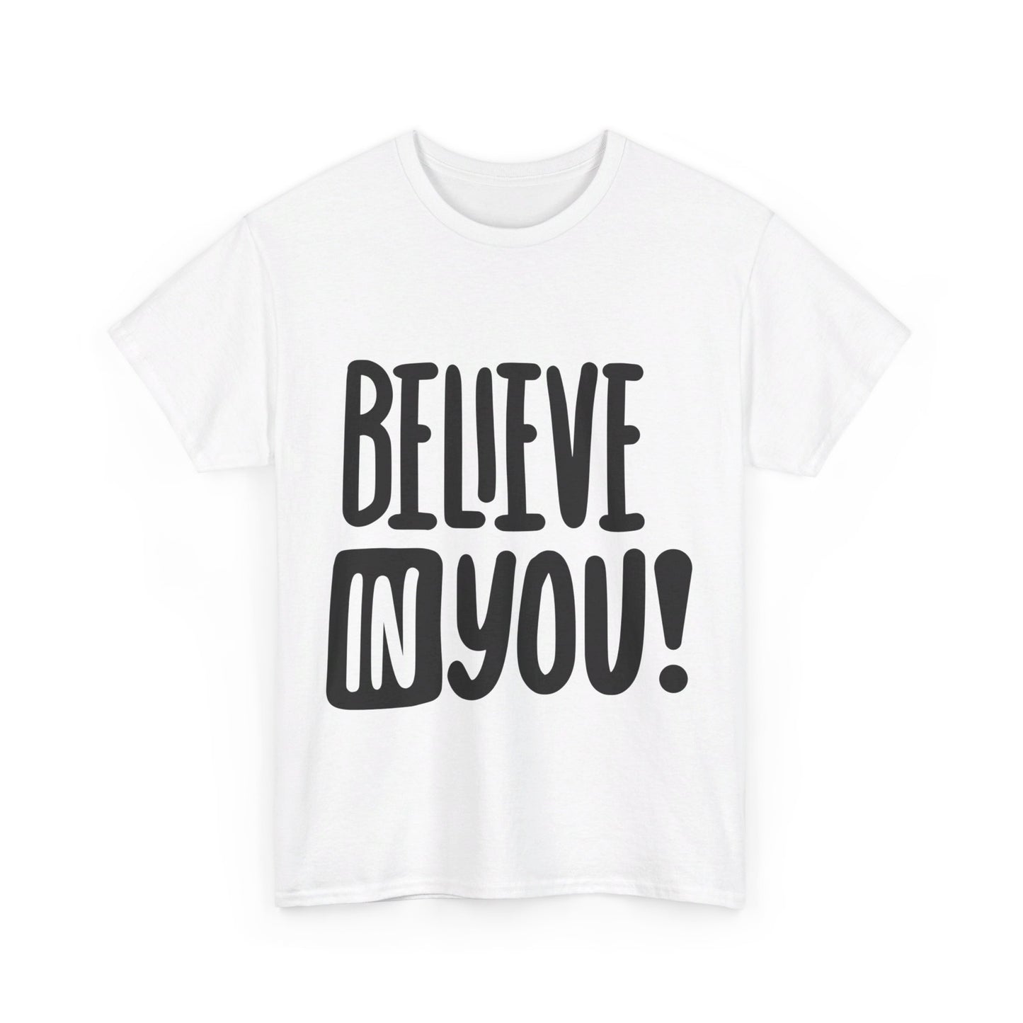 Believe In You T-Shirt - Unisex Heavy Cotton Tee, Motivational Tee, Mental Health Tee