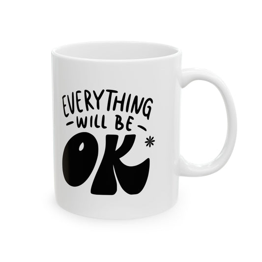 Everything Will Be Ok Ceramic Mug, (11oz, 15oz), Motivational coffee mug, Mental Health