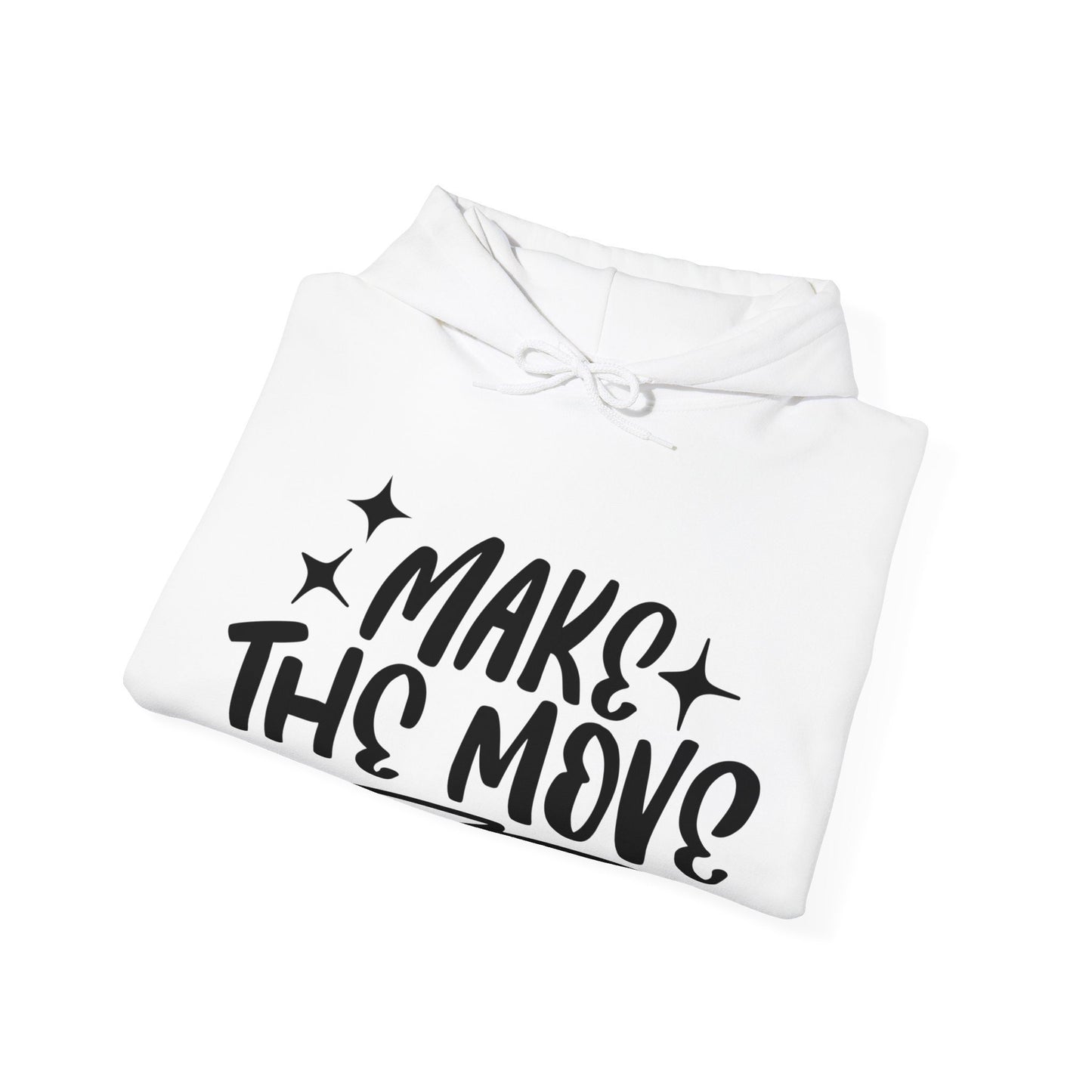 Make The Move, Unisex Motivational Quotes Hoodie, Comfy Casual Clothing, Positive Quotes Hoodie, Unisex Hoodie, Gift Idea For Loved Ones