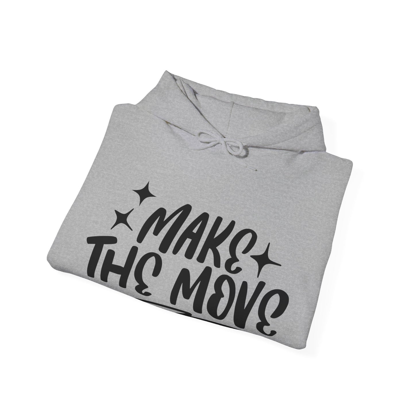 Make The Move, Unisex Motivational Quotes Hoodie, Comfy Casual Clothing, Positive Quotes Hoodie, Unisex Hoodie, Gift Idea For Loved Ones