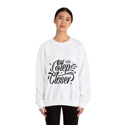 Step Closer, Unisex Motivational Quotes Sweatshirt, Positive Affirmation Sweater, Casual Wear, Gift for Her, Gift for Him, Comfortable Wear