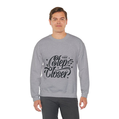 Step Closer, Unisex Motivational Quotes Sweatshirt, Positive Affirmation Sweater, Casual Wear, Gift for Her, Gift for Him, Comfortable Wear