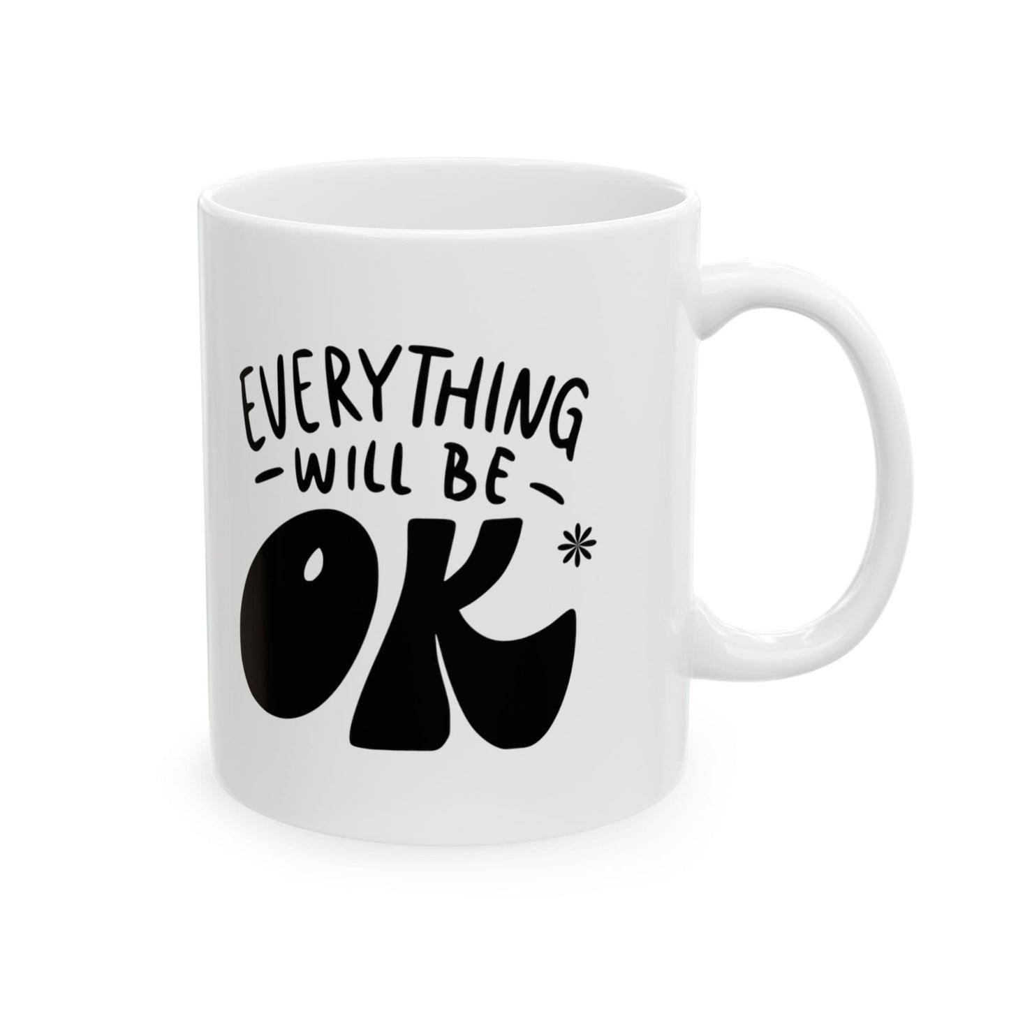 Everything Will Be Ok, Elevate Your Morning Routine with a Motivational Quote Coffee Mug - Perfect Gift Idea For Him or Her, Ceramic Mug