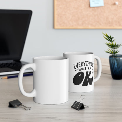 Everything Will Be Ok, Elevate Your Morning Routine with a Motivational Quote Coffee Mug - Perfect Gift Idea For Him or Her, Ceramic Mug