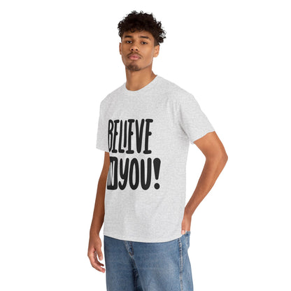 Believe In You!, Motivational T-Shirt for Him and Her – Spread Positivity with Inspirational Messages, Gift Idea For Loved Ones, Positivity