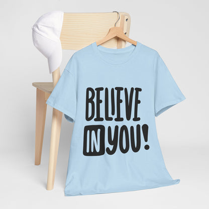 Believe In You!, Motivational T-Shirt for Him and Her – Spread Positivity with Inspirational Messages, Gift Idea For Loved Ones, Positivity