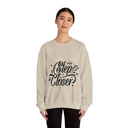 Step Closer, Unisex Motivational Quotes Sweatshirt, Positive Affirmation Sweater, Casual Wear, Gift for Her, Gift for Him, Comfortable Wear