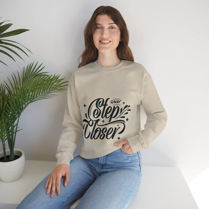 Step Closer, Unisex Motivational Quotes Sweatshirt, Positive Affirmation Sweater, Casual Wear, Gift for Her, Gift for Him, Comfortable Wear