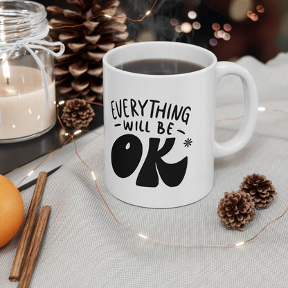 Everything Will Be Ok, Elevate Your Morning Routine with a Motivational Quote Coffee Mug - Perfect Gift Idea For Him or Her, Ceramic Mug